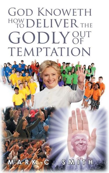 Cover for Mark Smith · God Knoweth How to Deliver the Godly Out of Temptation (Hardcover bog) (2019)