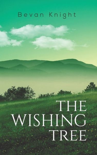 Cover for Bevan Knight · The Wishing Tree (Hardcover Book) (2019)