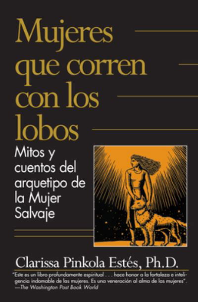 Cover for Clarissa Pinkola Estés · Mujeres que corren con los lobos: Mitos y cuentos del arquetipo de la mujer salv aje / Women Who Run with the Wolves (Paperback Book) (2022)