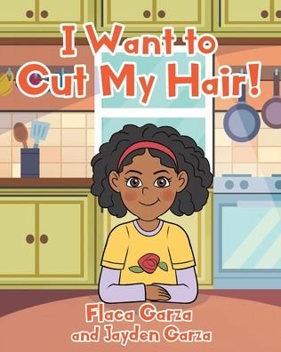 Cover for Flaca Garza · I Want to Cut My Hair! (Pocketbok) (2020)