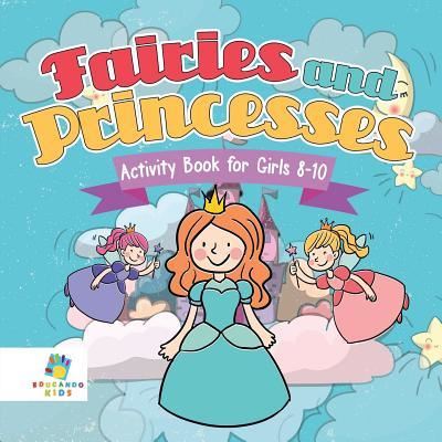 Cover for Educando Kids · Fairies and Princesses Activity Book for Girls 8-10 (Paperback Book) (2019)