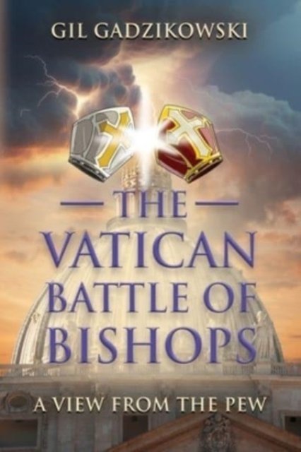 Cover for Gil Gadzikowski · The Vatican Battle of Bishops : A View from The Pew (Paperback Bog) (2023)