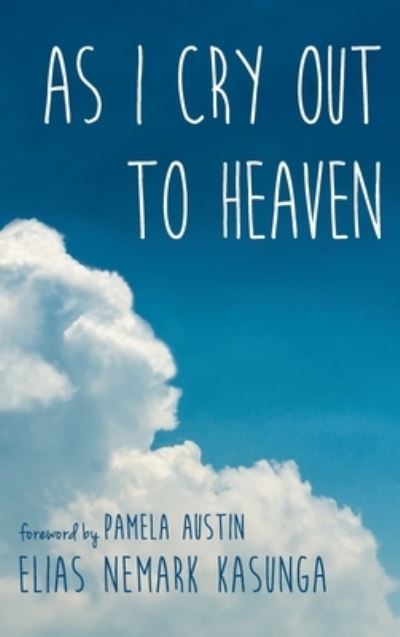 Cover for Elias Nemark Kasunga · As I Cry Out to Heaven (Hardcover Book) (2021)