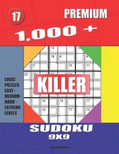 1,000 + Premium sudoku killer 9x9 - Basford Holmes - Boeken - INDEPENDENTLY PUBLISHED - 9781687644794 - 21 augustus 2019