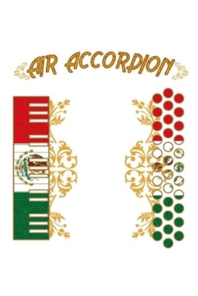 Air Accordion Cinco de Mayo - Mexican Heritage Gifts - Books - Independently Published - 9781709159794 - November 17, 2019