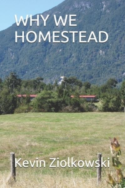 Cover for Kevin Papa-Pepper Ziolkowski · Why We Homestead (Paperback Book) (2020)