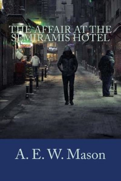 Cover for A. E. W. Mason · Affair at the Semiramis Hotel (Buch) (2018)