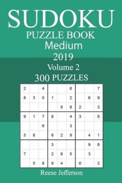300 Medium Sudoku Puzzle Book 2019 - Reese Jefferson - Bøger - Createspace Independent Publishing Platf - 9781723331794 - 21. juli 2018