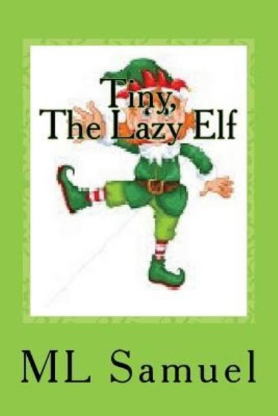 Cover for ML Samuel · Tiny, the Lazy Elf (Paperback Book) (2018)