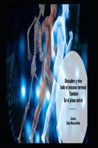 Cover for Dona Marina Mota · Descubre Y Vive Todo El Proceso Terrenal Tambien En El Plano Astral (Pocketbok) (2018)