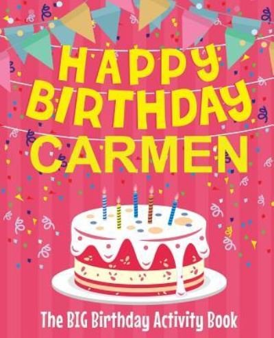 Cover for Birthdaydr · Happy Birthday Carmen - The Big Birthday Activity Book (Paperback Bog) (2018)