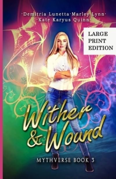Cover for Demitria Lunetta · Wither &amp; Wound: A Young Adult Urban Fantasy Academy Series Large Print Version - Mythverse (Paperback Book) [Large type / large print edition] (2021)