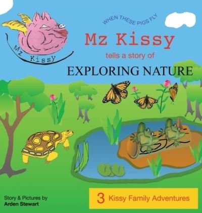Cover for Arden Stewart · Mz Kissy Tells a Story of Exploring Nature (Gebundenes Buch) (2022)