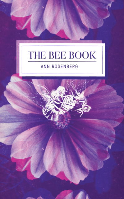 The Bee Book - Ann Rosenberg - Books - Invisible Publishing - 9781778430794 - December 11, 2025