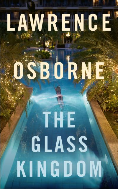 Cover for Lawrence Osborne · The Glass Kingdom (Paperback Book) (2020)