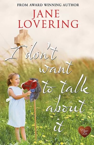Cover for Jane Lovering · I Don't Want to Talk About it (Paperback Book) (2016)