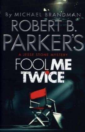 Robert B. Parker's Fool Me Twice: A Jesse Stone Novel - Michael Brandman - Books - Quercus Publishing - 9781782064794 - November 21, 2013