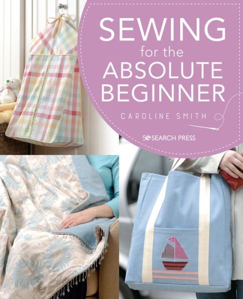 Cover for Caroline Smith · Sewing for the Absolute Beginner - Absolute Beginner Craft (Paperback Book) (2020)