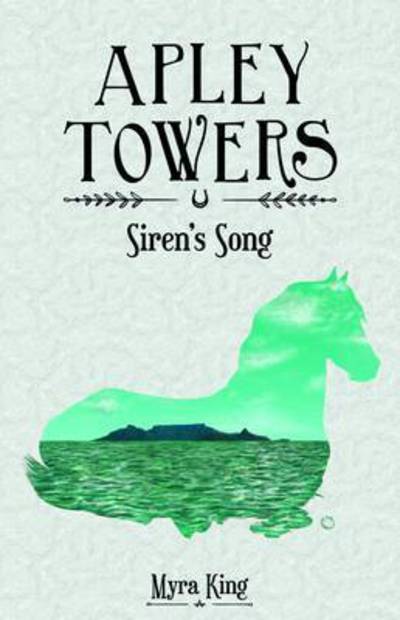 Siren's Song - Apley Towers - Myra King - Books - Sweet Cherry Publishing - 9781782262794 - January 28, 2016