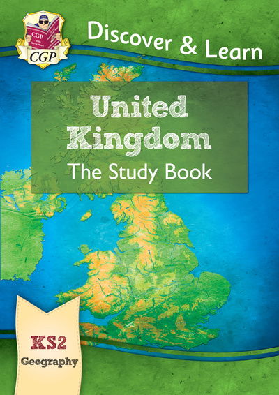 KS2 Geography Discover & Learn: United Kingdom Study Book - CGP KS2 Geography - CGP Books - Książki - Coordination Group Publications Ltd (CGP - 9781782949794 - 9 maja 2019