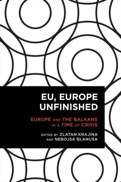 Cover for Zlatan Krajina · EU, Europe Unfinished: Mediating Europe and the Balkans in a Time of Crisis (Paperback Book) (2016)