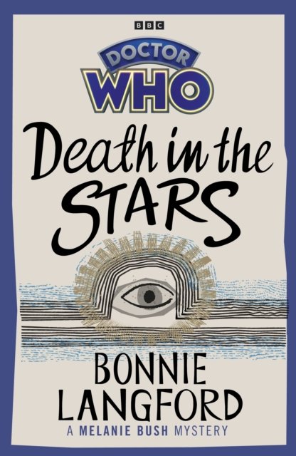 Doctor Who: Death in the Stars: A Melanie Bush Mystery - Bonnie Langford - Boeken - Ebury Publishing - 9781785948794 - 22 augustus 2024