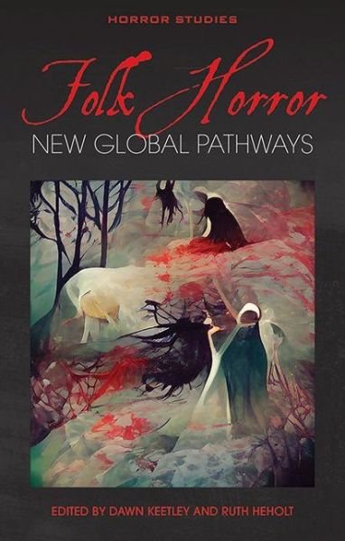 Cover for Folk Horror: New Global Pathways - Horror Studies (Paperback Book) (2023)