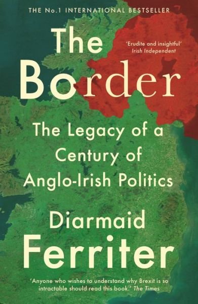 Cover for Diarmaid Ferriter · The Border: The Legacy of a Century of Anglo-Irish Politics (Paperback Bog) [Main edition] (2019)