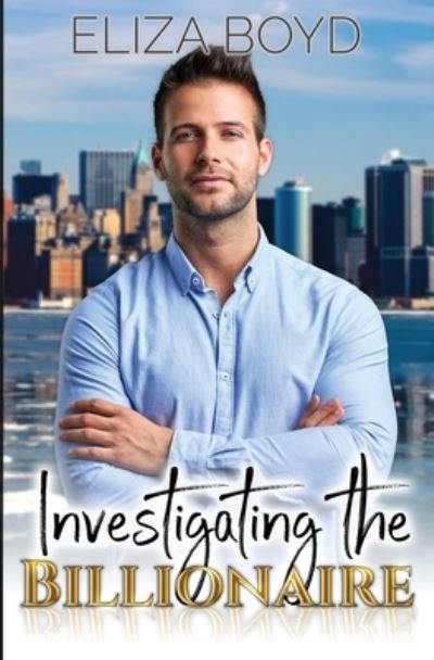 Cover for Eliza Boyd · Investigating the Billionaire (Pocketbok) (2018)