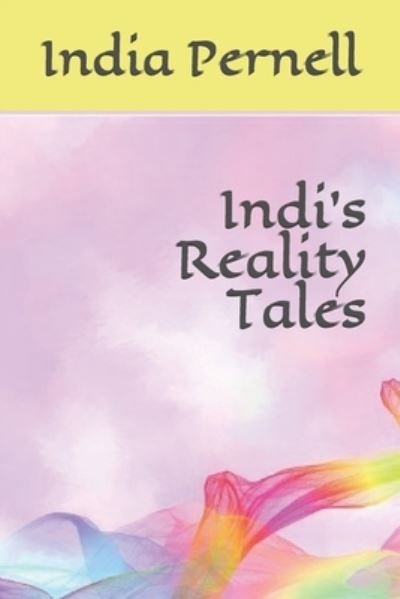 Indi's Reality Tales - India Janae Pernell - Książki - Independently Published - 9781792836794 - 31 stycznia 2019