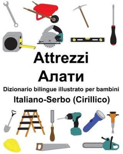 Cover for Richard Carlson Jr · Italiano-Serbo (Cirillico) Attrezzi/ Dizionario bilingue illustrato per bambini (Paperback Book) (2019)