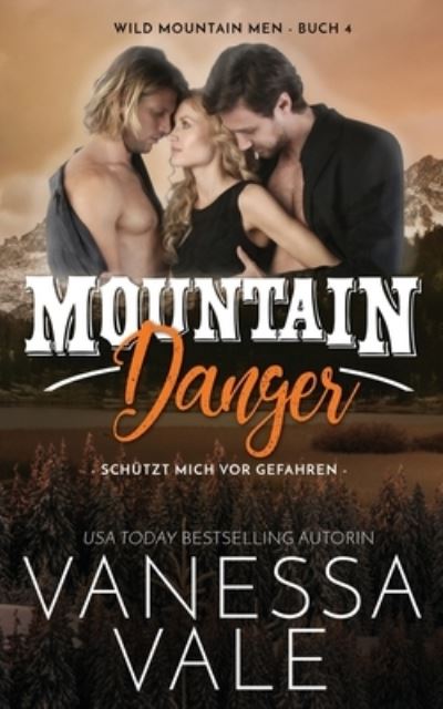 Cover for Vanessa Vale · Mountain Danger - schutzt mich vor Gefahren - Wild Mountain Men (Paperback Book) (2020)