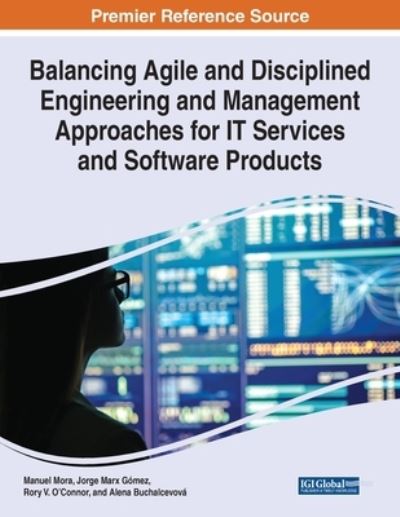 Cover for Manuel Mora · Balancing Agile and Disciplined Engineering and Management Approaches for IT Services and Software Products (Paperback Book) (2020)