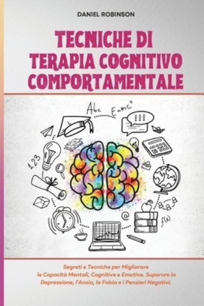 Cover for Daniel Robinson · Tecniche di Terapia Cognitivo Comportamentale - Cognitive Behavioral Therapy Techniques (Paperback Book) (2021)
