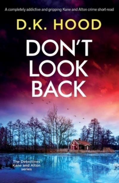 Don't Look Back: A completely addictive and gripping Kane and Alton crime short-read - Detectives Kane and Alton - D K Hood - Książki - Bookouture - 9781803141794 - 8 lutego 2022