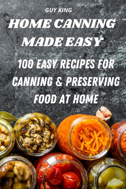 Cover for Guy King · Home Canning Made Easy (Taschenbuch) (2022)