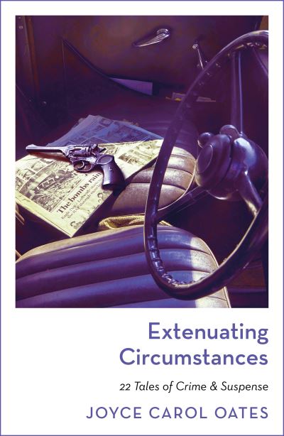 Cover for Joyce Carol Oates · Extenuating Circumstances (Hardcover Book) (2022)