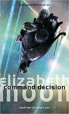 Command Decision: Vatta's War: Book Four - Vatta's War - Elizabeth Moon - Boeken - Little, Brown Book Group - 9781841493794 - 5 april 2007