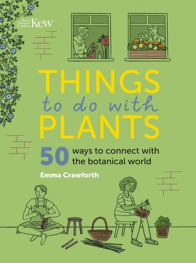 Cover for Emma Crawforth · Things to do with Plants: 50 ways to connect with the botanical world (Hardcover Book) (2023)