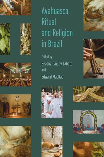 Cover for Beatriz Caiuby Labate · Ayahuasca, Ritual and Religion in Brazil (Paperback Book) (2010)