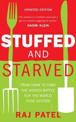 Cover for Raj Patel · Stuffed And Starved: From Farm to Fork: The Hidden Battle For The World Food System (Paperback Book) [Rev edition] (2013)