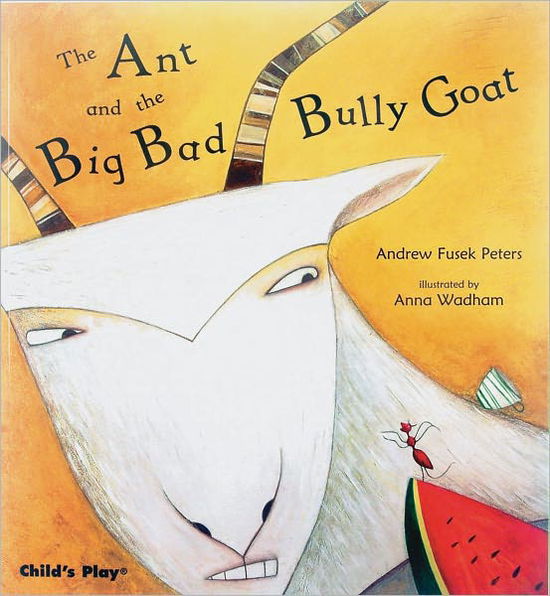 Cover for Andrew Fusek Peters · The Ant and the Big Bad Bully Goat - Traditional Tales with a Twist (Paperback Book) (2007)