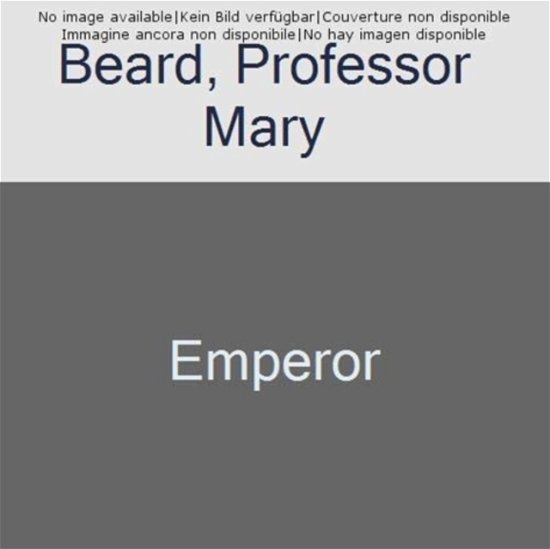 Emperor of Rome: The Sunday Times Bestseller - Professor Mary Beard - Bøker - Profile Books Ltd - 9781846683794 - 4. juli 2024