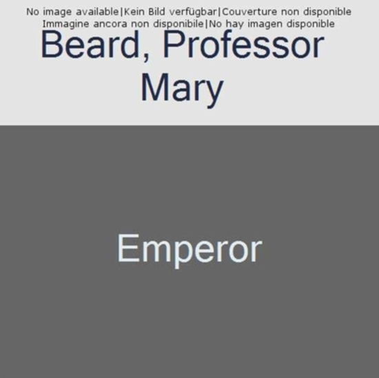 Emperor of Rome: The Instant Sunday Times Bestseller - Professor Mary Beard - Livros - Profile Books Ltd - 9781846683794 - 4 de julho de 2024