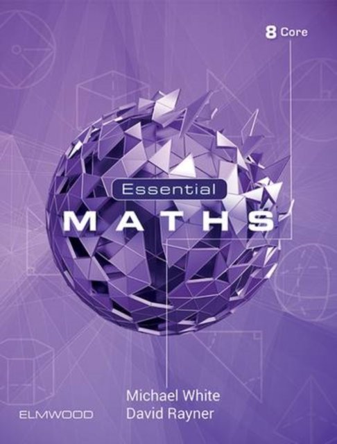 Essential Maths 8 Core - Essential Maths - Michael White - Kirjat - Elmwood Education Limited - 9781906622794 - tiistai 1. syyskuuta 2020