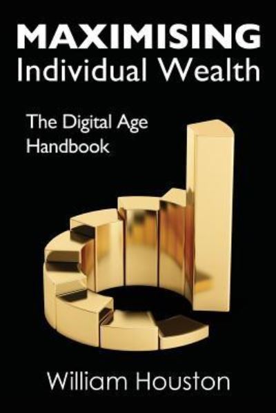 Maximising Individual Wealth - William Houston - Książki - Advfn Books - 9781908756794 - 5 sierpnia 2016