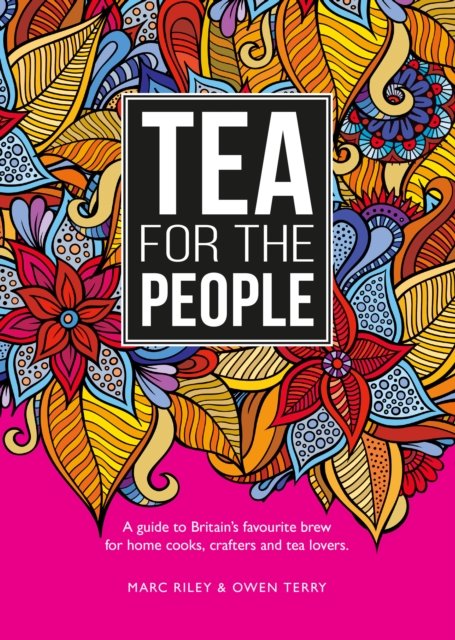 Cover for Marc Riley · Tea For The People: A guide to Britain's favourite brew and fun stuff to do with it (Pocketbok) (2022)