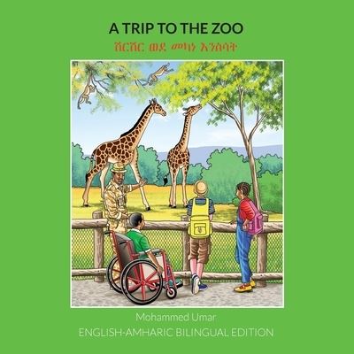 A Trip to the Zoo: English-Amharic Bilingual Edition - Mohammed Umar - Books - Salaam Publishing - 9781912450794 - October 4, 2021