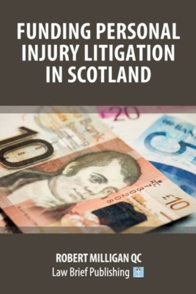 Litigation Funding in Scotland - Robert Milligan QC - Books - Law Brief Publishing - 9781912687794 - September 15, 2021