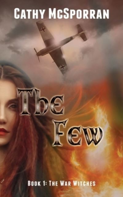 The Few (Book 1 - The War Witches) - The War Witches - Cathy McSporran - Książki - Sparsile Books Ltd - 9781914399794 - 15 listopada 2022